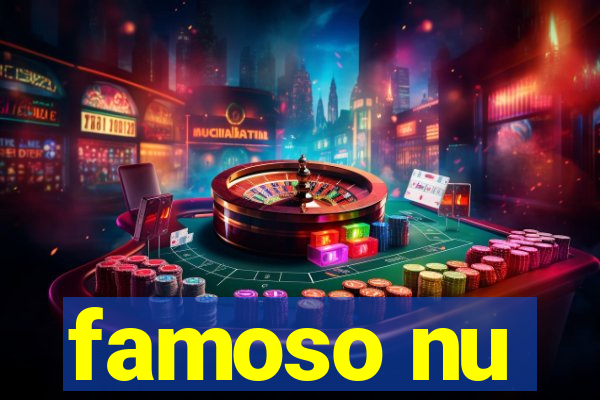 famoso nu